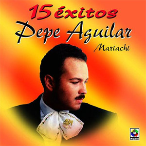 Álbum 15 Éxitos Originales de Pepe Aguilar