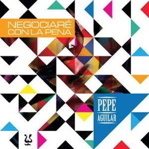 Álbum Negociaré Con La Pena de Pepe Aguilar