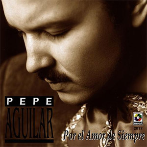Álbum Por el Amor de Siempre de Pepe Aguilar