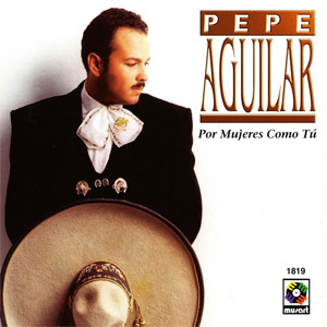 Álbum Por Mujeres Como Tú de Pepe Aguilar