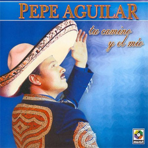 Álbum Tu Camino y el Mío de Pepe Aguilar