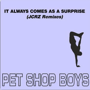 Álbum It Always Comes As A Surprise (JCRZ Remixes) de Pet Shop Boys