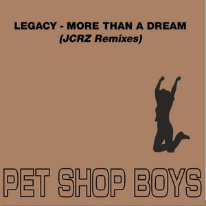 Álbum Legacy - More Than A Dream (JCRZ Remixes) de Pet Shop Boys