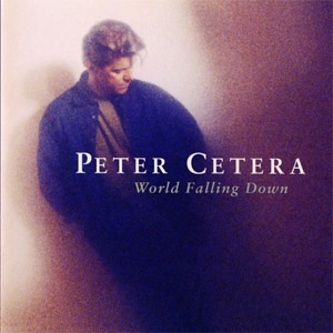 Álbum World Falling Down de Peter Cetera