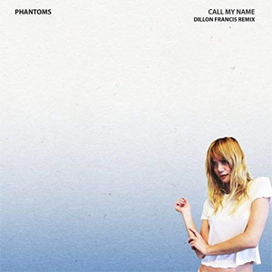 Álbum Call My Name [Dillon Francis Remix]  de Phantoms