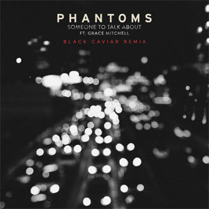 Álbum Someone to Talk About [Black Caviar Remix] de Phantoms