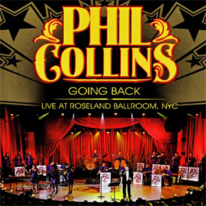 Álbum Going Back: Live At Roseland Ballroom, Nyc de Phil Collins