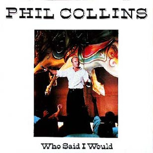Álbum Who Said I Would de Phil Collins