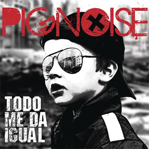 Álbum Todo Me Da Igual de Pignoise