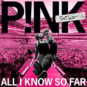 Álbum All I Know So Far: Setlist de Pink