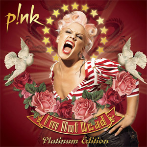 Álbum I'm Not Dead (Platinum Edition) de Pink