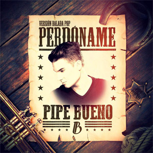 Álbum Perdóname (Versión Balada Pop) de Pipe Bueno