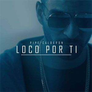 Álbum Loco por Ti de Pipe Calderón