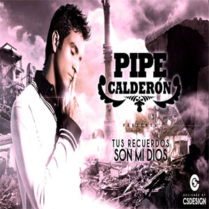 Álbum Tus Recuerdos Son Mi Dios de Pipe Calderón