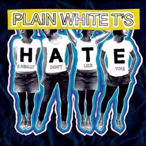 Álbum Hate (I Really Don't Like You) de Plain White T's