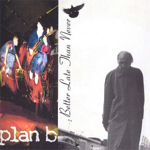 Álbum Better Late Than Never de Plan B