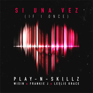 Álbum Si Una Vez (If I Once) de Play-N-Skillz