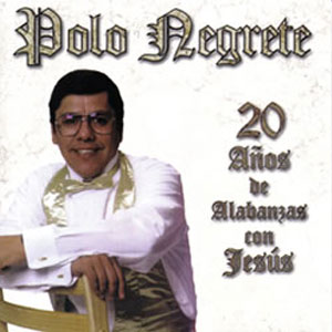 Álbum 20 Años De Alabanza A Jesús de Polo Negrete