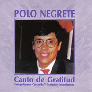 Álbum Canto de Gratitud de Polo Negrete