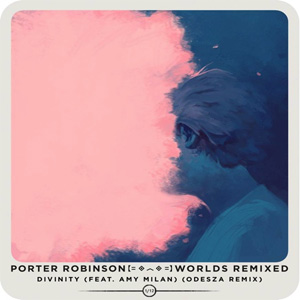 Álbum Divinity (ODESZA Remix) de Porter Robinson