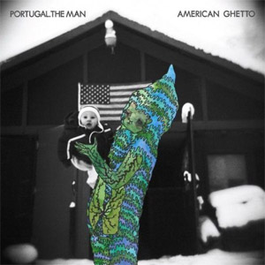 Álbum American Ghetto de Portugal. The Man