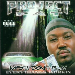 Álbum Mista Don't Play Everythangs Workin de Project Pat