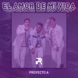 Álbum El Amor de Mi Vida de Proyecto A