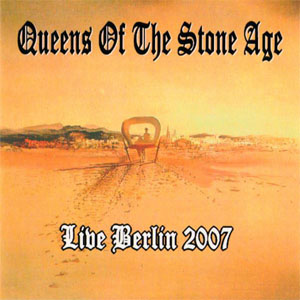 Álbum Live Berlin 2007 de Queens of the Stone Age 
