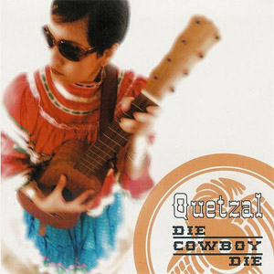 Álbum Die Cowboy Die de Quetzal