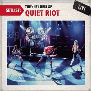 Álbum Setlist: The Very Best Of Quiet Riot Live de Quiet Riot
