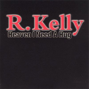 Álbum Heaven I Need A Hug (Single) de R. Kelly