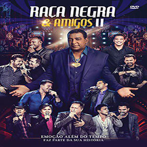 Álbum Raça Negra e Amigos II (Ao Vivo) de Raca Negra