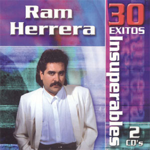 Álbum 30 Éxitos Insuperables de Ram Herrera