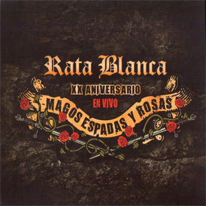Álbum Magos, Espadas Y Rosas En Vivo (Xx Aniversario) de Rata Blanca