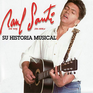Álbum Su Historia Musical de Raúl Santi
