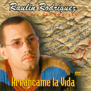 Álbum Arrancame La Vida de Raulín Rodríguez