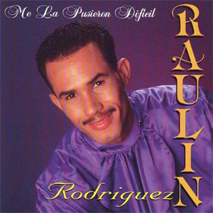 Álbum Me la Pusieron Difícil de Raulín Rodríguez