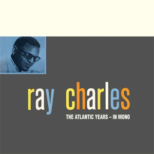 Álbum The Atlantic Years - In Mono de Ray Charles