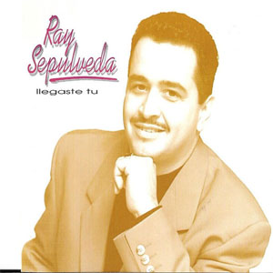Álbum Llegaste Tú de Ray Sepúlveda