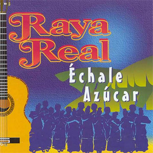 Álbum Échale Azúcar de Raya Real