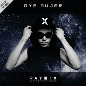 Álbum Oye Mujer (Deluxe Edition) de Raymix