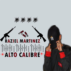 Álbum Alto Calibre de Raziel Martínez