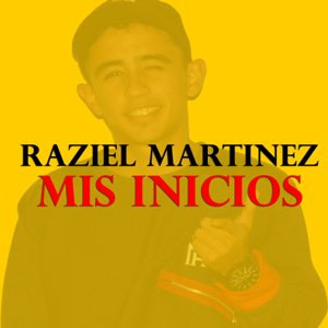 Álbum Mis Inicios de Raziel Martínez