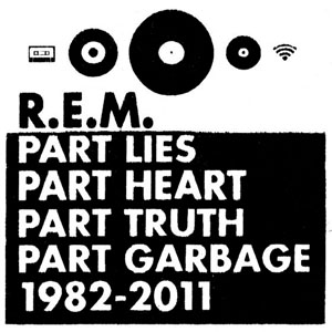 Álbum Part Lies, Part Heart, Part Truth, Part Garbage 1982-2011 de R.E.M.