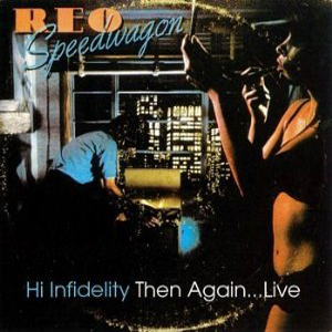 Álbum Hi Infidelity Then Again... Live de REO Speedwagon