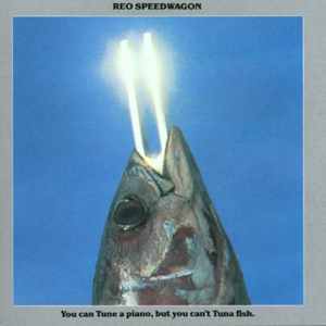 Álbum You Can Tune A Piano, But You Can't Tuna Fish de REO Speedwagon