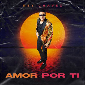 Álbum Amor por Ti  de Rey Chavez