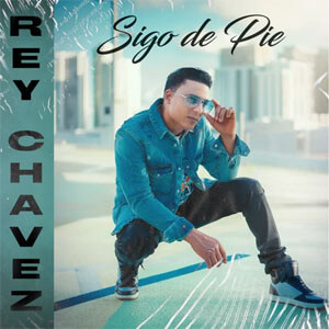 Álbum Sigo de Pie de Rey Chavez