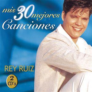 Álbum Mis 30 Mejores Canciones de Rey Ruiz