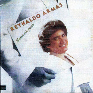 Álbum El Amor Más Grande de Reynaldo Armas